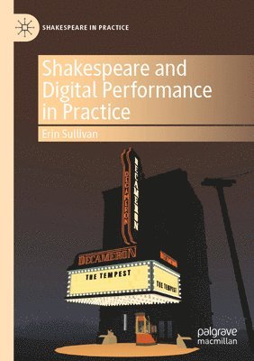Shakespeare and Digital Performance in Practice (häftad)