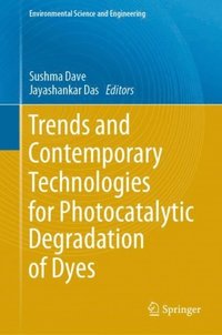 Trends and Contemporary Technologies for Photocatalytic Degradation of Dyes (e-bok)