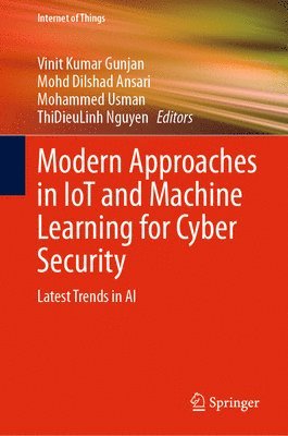 Modern Approaches in IoT and Machine Learning for Cyber Security (inbunden)