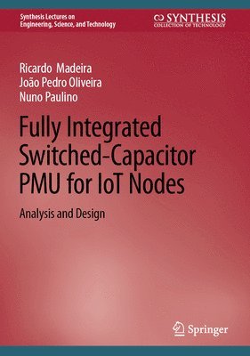 Fully Integrated Switched-Capacitor PMU for IoT Nodes (inbunden)
