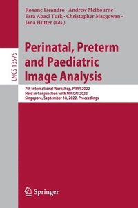 Perinatal, Preterm and Paediatric Image Analysis (häftad)