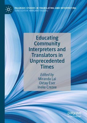Educating Community Interpreters and Translators in Unprecedented Times (inbunden)