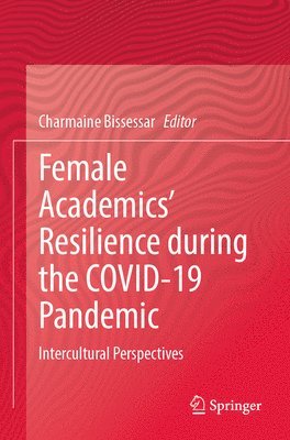 Female Academics' Resilience during the COVID-19 Pandemic (inbunden)