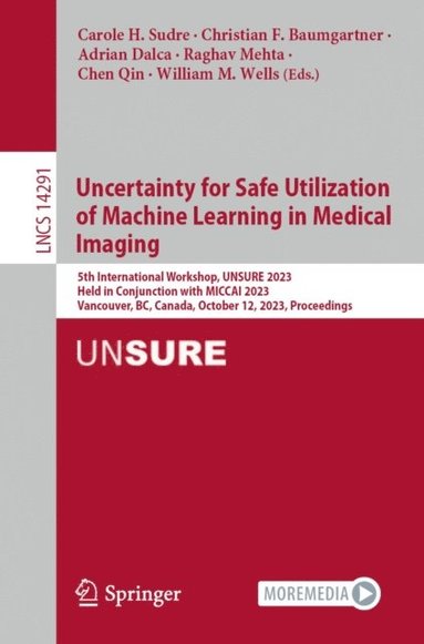 Uncertainty for Safe Utilization of Machine Learning in Medical Imaging (inbunden)
