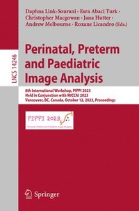 Perinatal, Preterm and Paediatric Image Analysis (häftad)