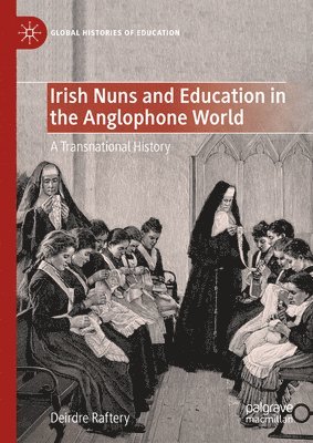 Irish Nuns and Education in the Anglophone World (hftad)