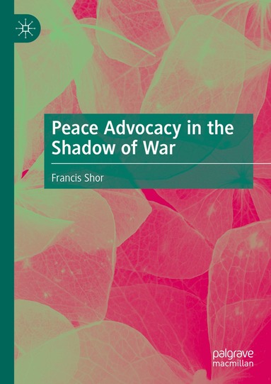 Peace Advocacy in the Shadow of War (h�ftad)