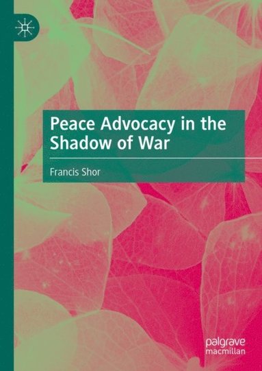 Peace Advocacy in the Shadow of War (h�ftad)