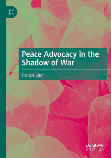 Peace Advocacy in the Shadow of War (h�ftad)
