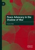 Peace Advocacy in the Shadow of War