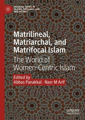 Matrilineal, Matriarchal, and Matrifocal Islam (häftad)