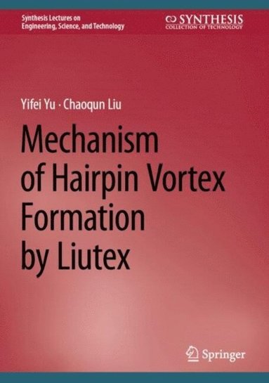 Mechanism of Hairpin Vortex Formation by Liutex (hftad)