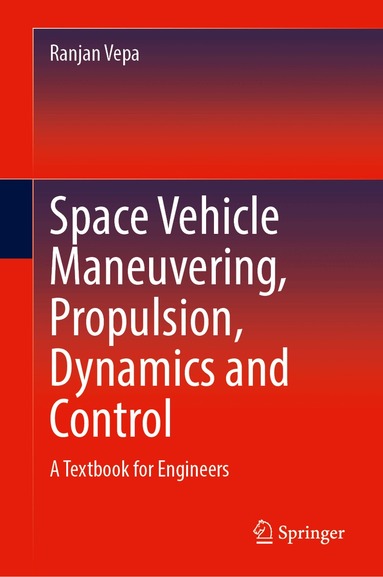 Space Vehicle Maneuvering, Propulsion, Dynamics and Control (inbunden)