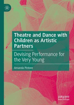 Theatre and Dance with Children as Artistic Partners (inbunden)