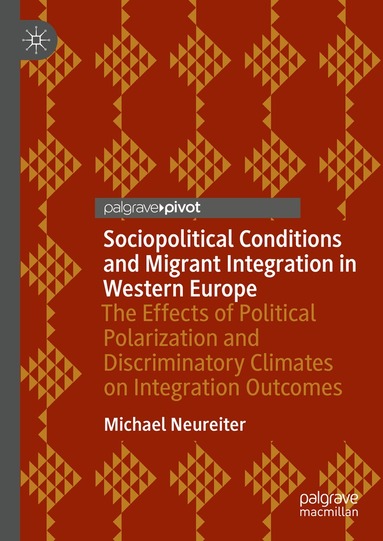 Sociopolitical Conditions and Migrant Integration in Western Europe (inbunden)