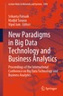 New Paradigms in Big Data Technology and Business Analytics