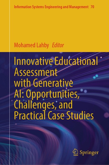 Innovative Educational Assessment with Generative AI: Opportunities, Challenges, and Practical Case Studies (h�ftad)