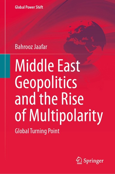 Middle East Geopolitics and the Rise of Multipolarity - Bahrooz Jafaar ...