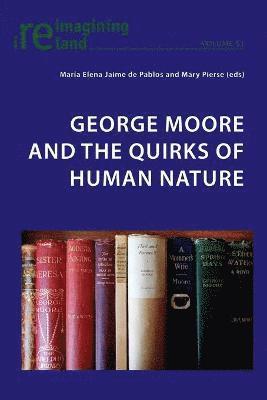 George Moore and the Quirks of Human Nature (h�ftad)