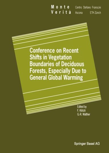 Conference on Recent Shifts in Vegetation Boundaries of Deciduous Forests, Especially Due to General Global Warming (e-bok)