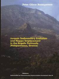 Jurassic Sedimentary Evolution and Nappe Emplacement in the Argolis Peninsula (Peloponnesus, Greece) (häftad)