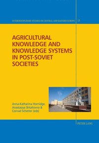 Agricultural Knowledge and Knowledge Systems in Post-Soviet Societies (e-bok)