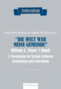 Die Welt war meine Gemeinde - Willem A. Visser 't Hooft (e-bok)