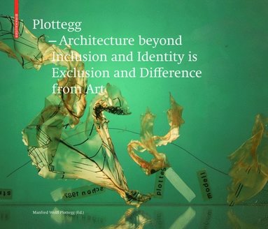 Plottegg - Architecture Beyond Inclusion and Identity is Exclusion and Difference from Art (e-bok)