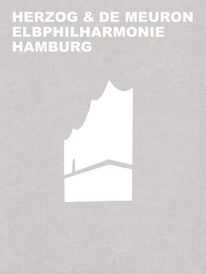 Herzog & de Meuron Elbphilharmonie Hamburg (inbunden)