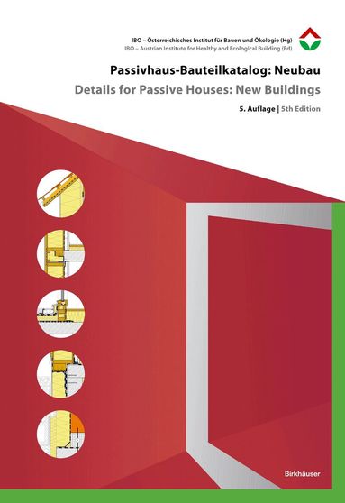 Passivhaus-Bauteilkatalog: Neubau / Details for Passive Houses: New Buildings (h�ftad)