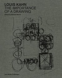 Louis Kahn: The Importance of a Drawing (inbunden)