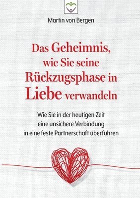 Das Geheimnis, wie Sie seine Rckzugsphase in Liebe verwandeln (hftad)