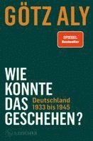 Wie konnte das geschehen? Deutschland 1933 bis 1945 (h�ftad)