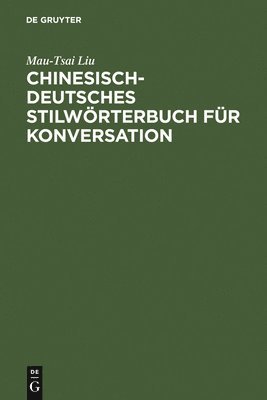 Chinesisch-Deutsches Stilwrterbuch Fr Konversation (inbunden)