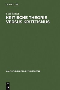 Kritische Theorie versus Kritizismus (inbunden)