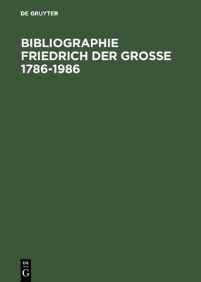 Bibliographie Friedrich der Grosse 1786-1986 (inbunden)