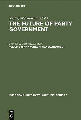 The Future of Party Government Vol. 3: Managing Mixed Economics (inbunden)