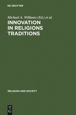 Innovation in Religions Traditions (inbunden)