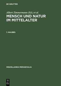 Mensch Und Natur Im Mittelalter. 1. Halbbd. (inbunden)