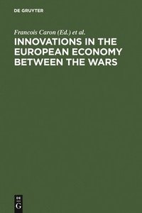 Innovations in the European Economy between the Wars (inbunden)