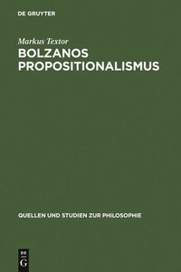 Bolzanos Propositionalismus (inbunden)