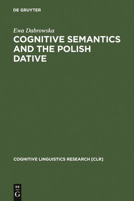 Cognitive Semantics and the Polish Dative (häftad)