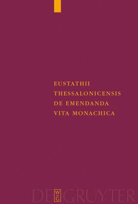 Eustathii Thessalonicensis De emendanda vita monachica (inbunden)