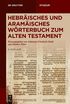 Hebrisches und aramisches Wrterbuch zum Alten Testament