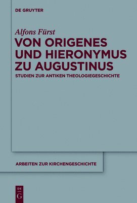 Von Origenes Und Hieronymus Zu Augustinus (inbunden)