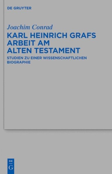Karl Heinrich Grafs Arbeit am Alten Testament (e-bok)