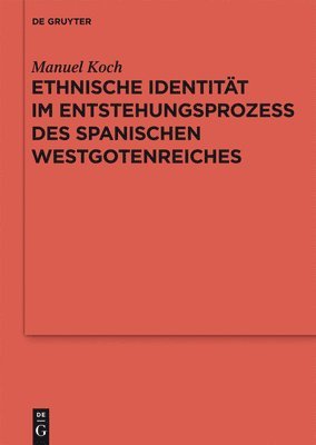 Ethnische Identitt im Entstehungsprozess des spanischen Westgotenreiches (inbunden)