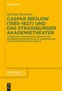 Caspar Brlow (1585-1627) und das Straburger Akademietheater