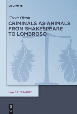 Criminals as Animals from Shakespeare to Lombroso (inbunden)