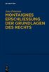 Montaignes Erschlie�ung der Grundlagen des Rechts